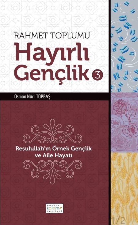 HAYIRLI GENÇLİKL 3 (RESULULLAH'IN ÖRNEK GENÇLİK VE AİLE HAYATI)