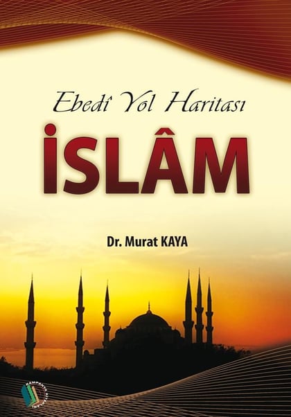 Ebedi Yol Haritası İslam - Doç. Dr. Murat Kaya